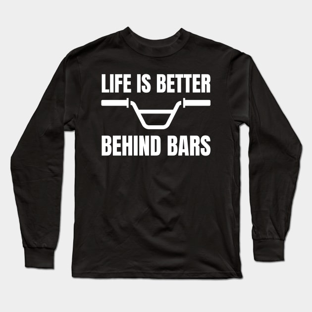 Life is better behind bars Long Sleeve T-Shirt by Caregiverology